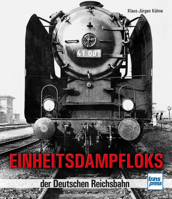Einheitsdampfloks der Deutschen Reichsbahn – Technik, Geschichte und Faszination in einem Band