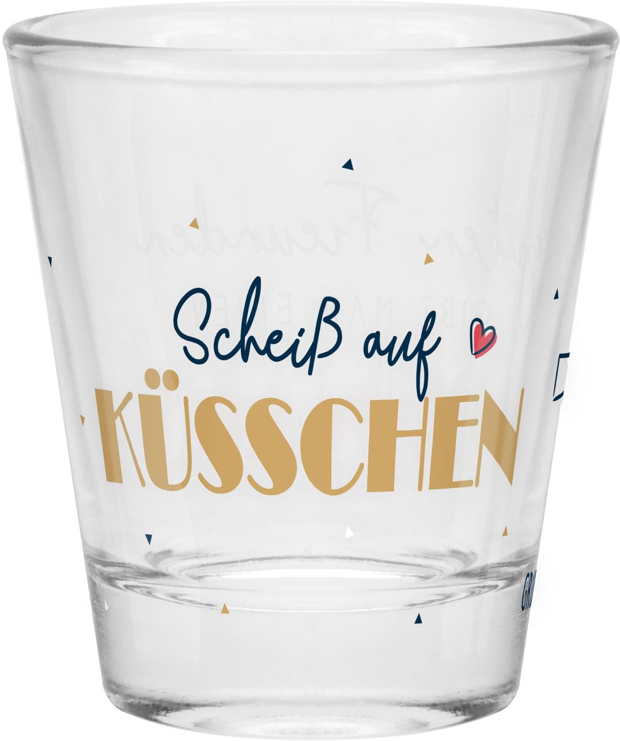 GRUSS&CO Schnapsglas »Scheiß auf Küsschen«