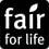 Fair for life