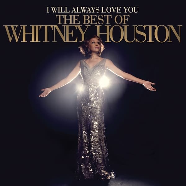 I Will Always Love You: The Best Of Whitney Housto 