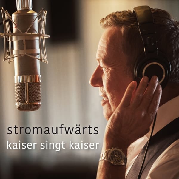 stromaufwärts - kaiser singt kaiser 