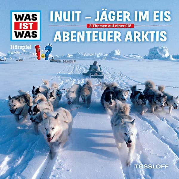Folge 64: Inuit - Jäger im Eis / Abenteuer Arktis Tessloff