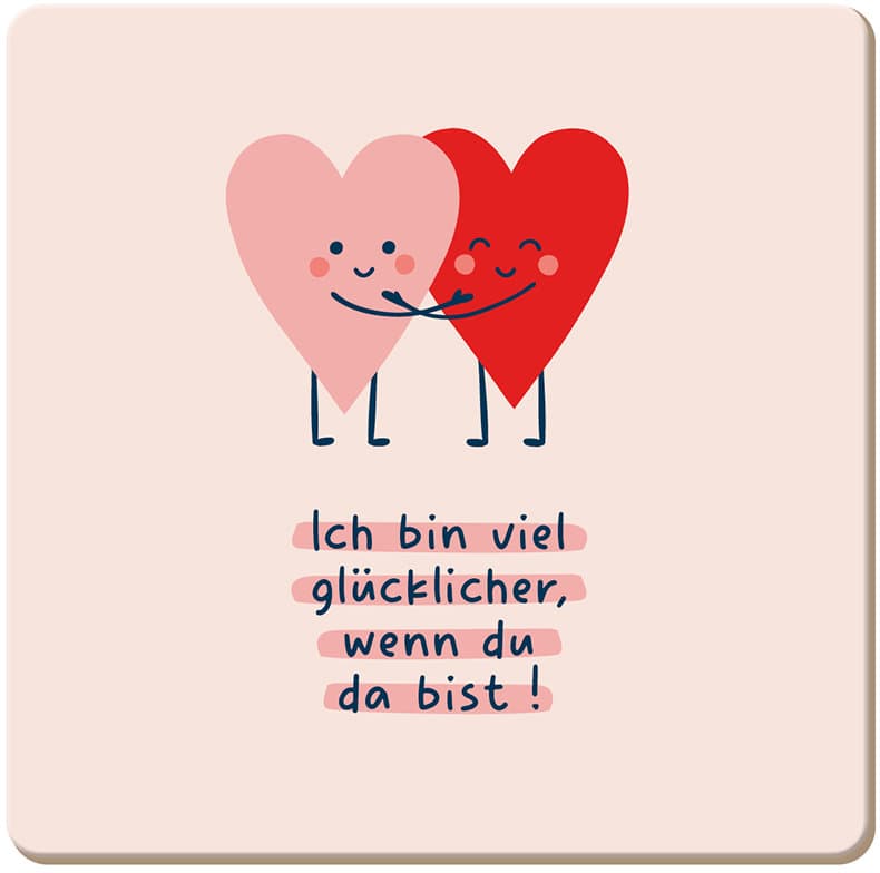 GRAFiK WERKSTATT Korkuntersetzer Ich bin viel glücklicher, wenn du da bist!