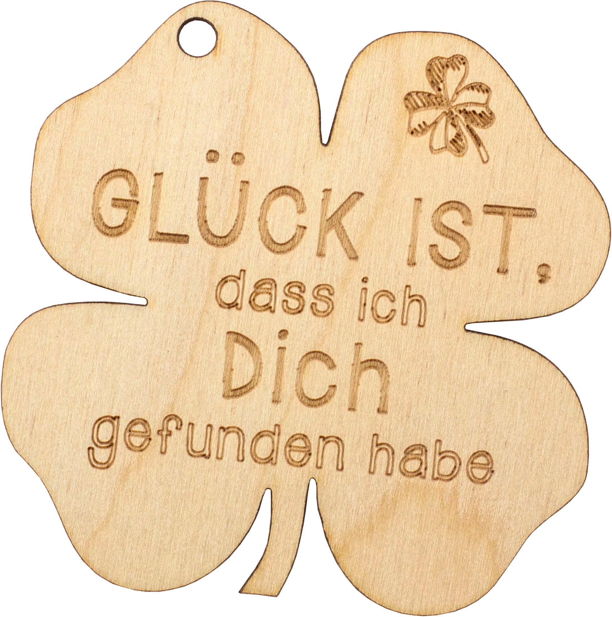 Holzkleeblatt"Glück ist, dass ich dich .....
