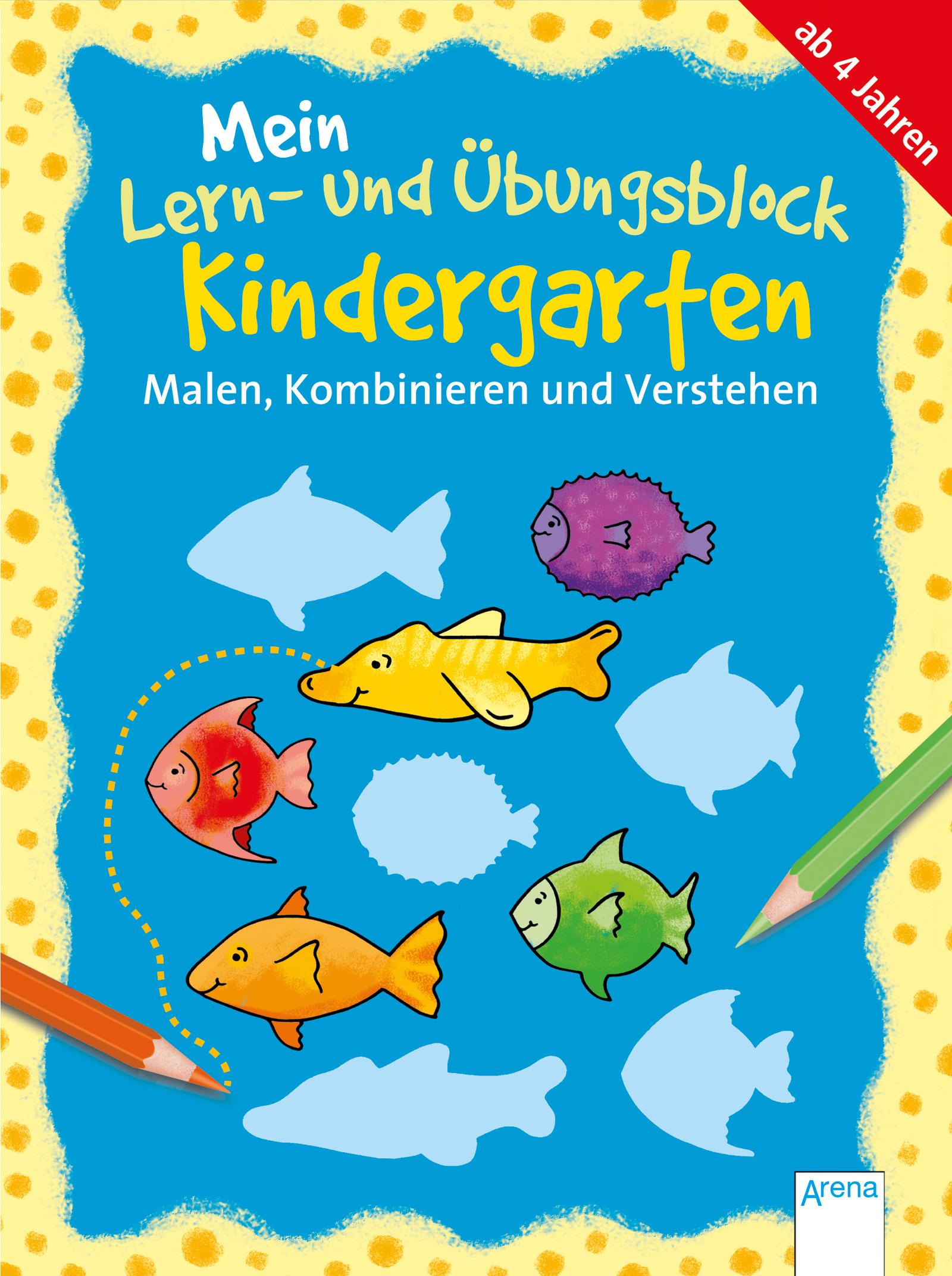 Malen, Kombinieren und Verstehen - Mein Lern- und Übungsblock Kindergarten
