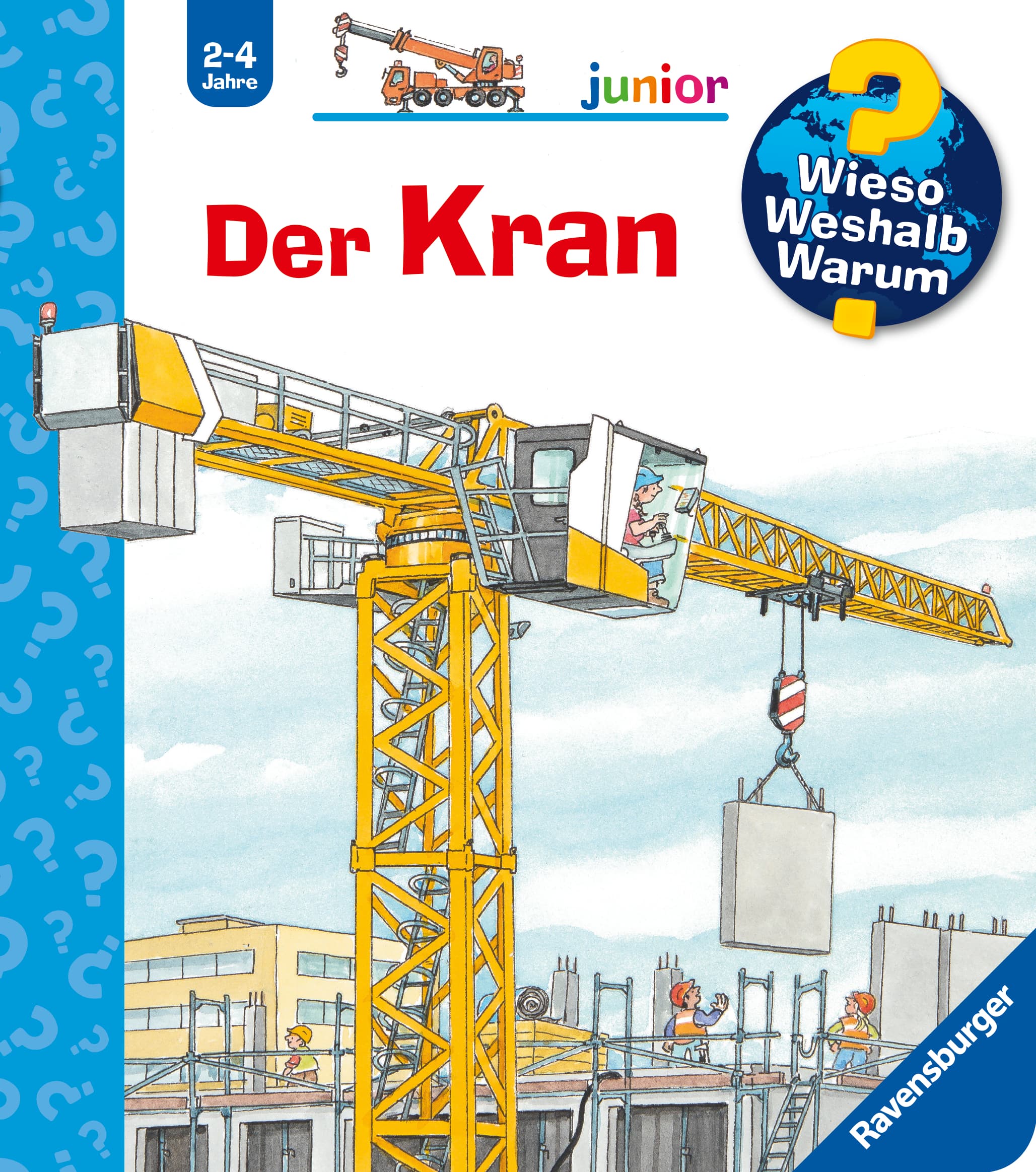 Wieso? Weshalb? Warum? junior, Band 81 - Der Kran