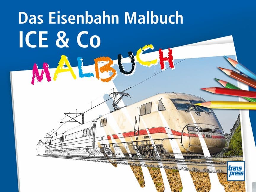 ICE & Co Das Eisenbahn Malbuch