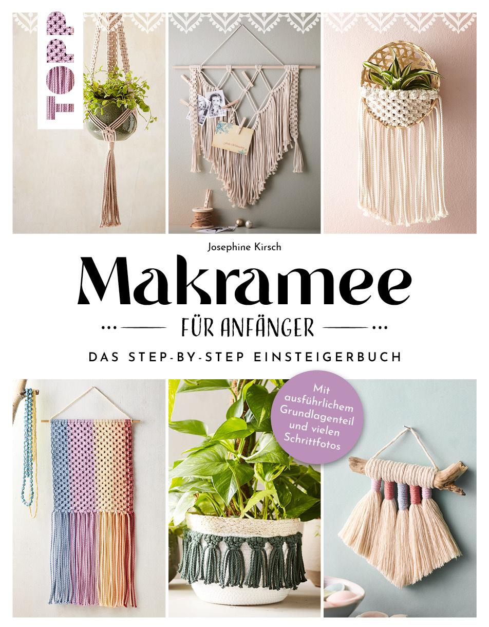 Makramee für Anfänger - Das Step-By-Step Einsteigerbuch