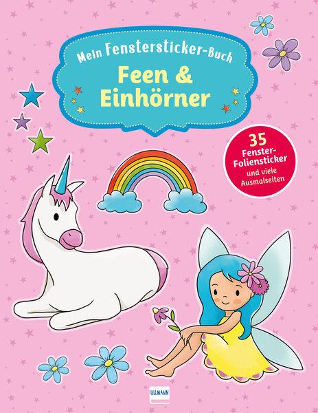 Mein Fenstersticker-Buch Feen&Einhörner - Mit 35 Fenster-Folienstickern und vielen Ausmalseiten