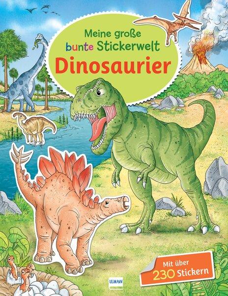 Meine große bunte Stickerwelt - Dinosaurier Stickerbuch mit über 230 leicht wieder ablösbaren Stickern
