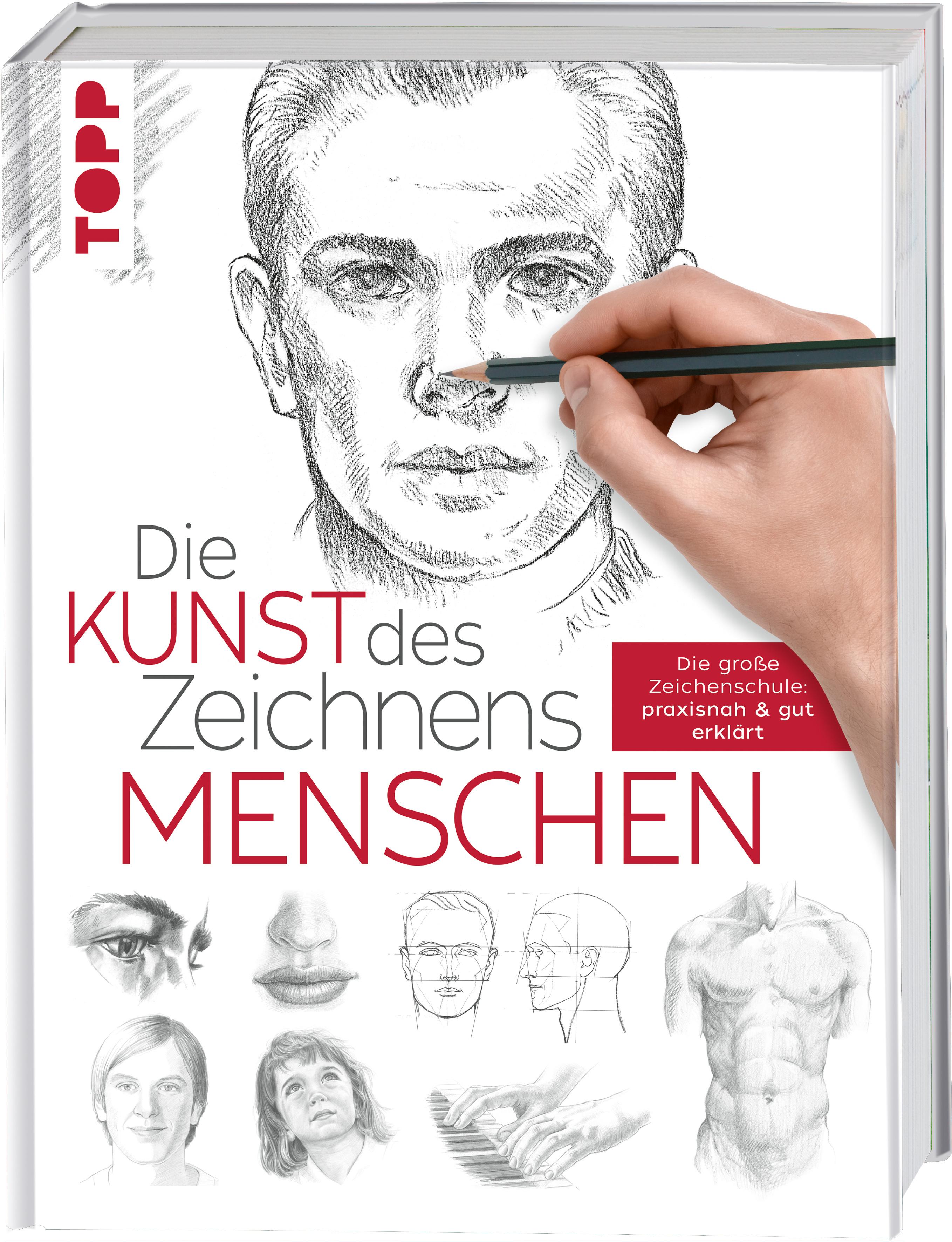 Die Kunst des Zeichnens - Menschen Die große Zeichenschule: praxisnah&gut erklärt