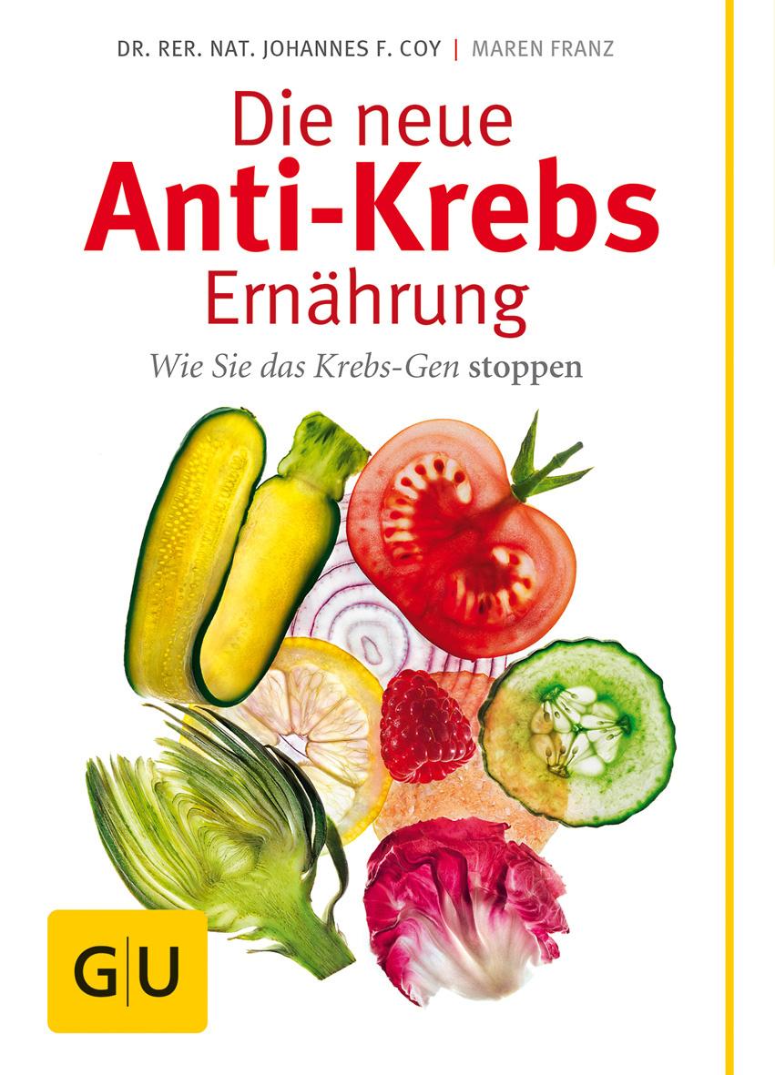 Die neue Anti-Krebs-Ernährung - Wie Sie das Krebs-Gen stoppen