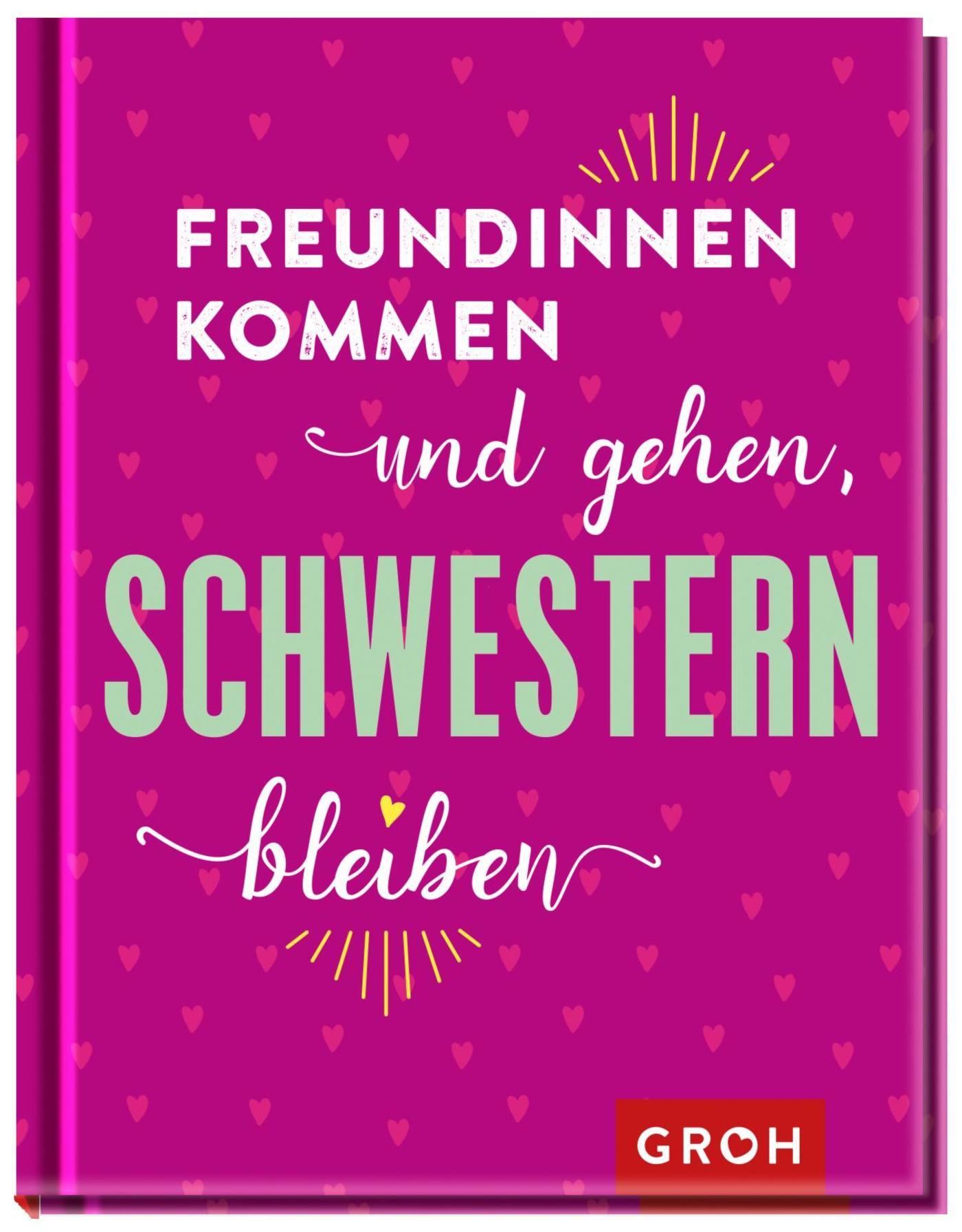 Freundinnen kommen und gehen, Schwestern bleiben
