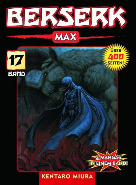 Berserk Max 17 - Das actiongeladene und genredefinierende Dark-Fantasy-Epos von Kentaro Miura