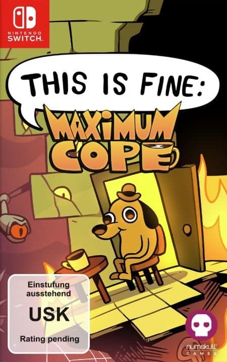 This is Fine - Maximum Cope - Nintendo Switch
