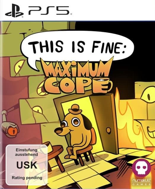 This is Fine - Maximum Cope - Playstation 5