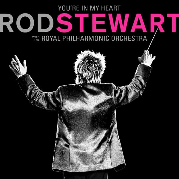 You're In My Heart:Rod Stewart with RPO Deluxe Edition