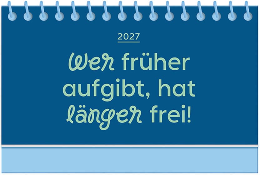 GRAFiK WERKSTATT Mini Kalender Wer früher aufgibt, hat länger frei!